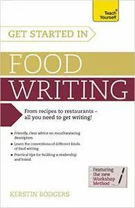 Get Started in Food Writing (Teach Yourself)