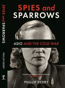 Spies and Sparrows: ASIO and the Cold War