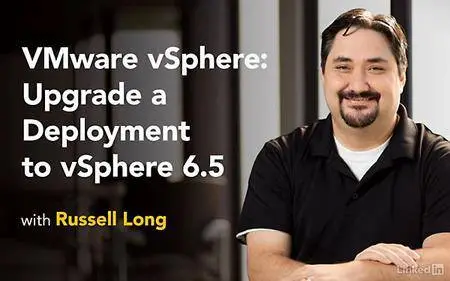 Lynda - VMware vSphere: Upgrade a Deployment to vSphere 6.5