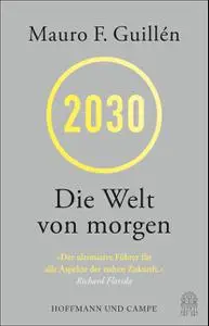 Mauro Guillén - 2030: Die Welt von morgen