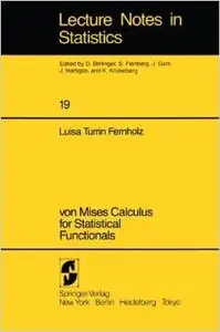 von Mises Calculus For Statistical Functionals (Lecture Notes in Statistics) by L. T. Fernholz
