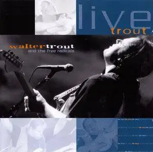 Walter Trout & The Free Radicals - Live Trout (2000)