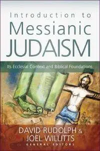 Introduction to Messianic Judaism: Its Ecclesial Context and Biblical Foundations