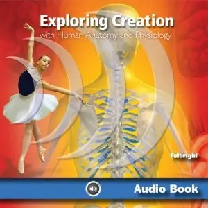 Exploring Creation with Human Anatomy and Physiology (Young Explorer Series) by Jeannie K. Fulbright and Brooke Ryan