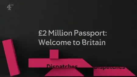 Ch4. Dispatches - Two Million passport: Welcome to Britain (2019)