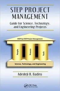 STEP Project Management: Guide for Science, Technology, and Engineering Projects (Industrial Innovation)