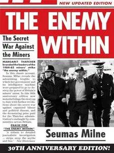 The Enemy Within: The Secret War Against the Miners, 4th Edition (repost)