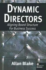 Dynamic Directors: Aligning Board Structure for Business Success