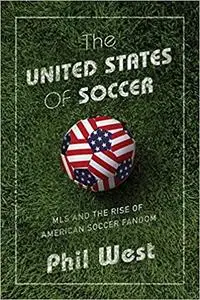 The United States of Soccer: MLS and the Rise of American Soccer Fandom