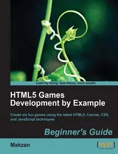 HTML5 Games Development by Example: Beginner's Guide (with code) (Repost)