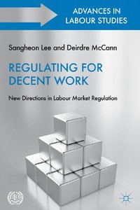 Regulating for Decent Work: New Directions in Labour Market Regulation (repost)