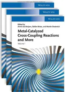 Metal Catalyzed Cross-Coupling Reactions and More (3 Volume Set) [Repost]