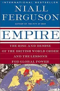 Empire: The Rise and Demise of the British World Order and the Lessons for Global Power [repost]