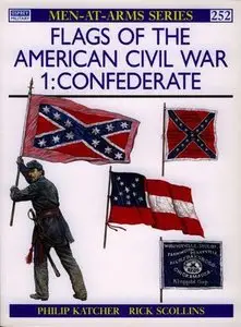 Flags of the American Civil War (1): Confederate (Men-at-Arms Series 252) (Repost)