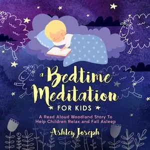 «A Bedtime Meditation for Kids» by Ashley Joseph