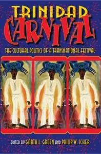 Trinidad Carnival: The Cultural Politics of a Transnational Festival (Repost)