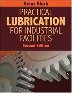 Practical Lubrication for Industrial Facilities (2nd Edition)