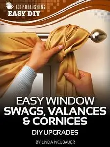 Easy Window Swags, Valances & Cornices