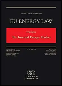 EU Energy Law Volume I: The Internal Energy Market  Ed 5