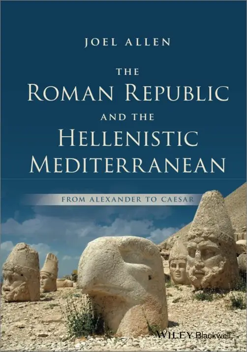 The Roman Republic and the Hellenistic Mediterranean: From Alexander to Caesar