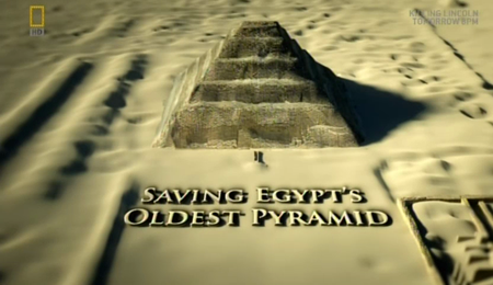 National Geographic - Saving Egypt's Oldest Pyramid (2013)
