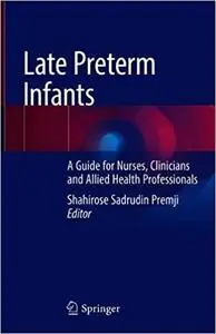 Late Preterm Infants: A Guide for Nurses, Midwives, Clinicians and Allied Health Professionals