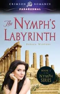 «The Nymph's Labyrinth» by Danica Winters