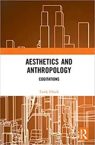 Aesthetics and Anthropology: Cogitations