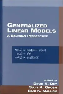Generalized Linear Models: A Bayesian Perspective (Biostatistics)