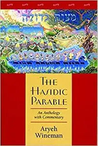 The Hasidic Parable: An Anthology with Commentary