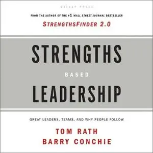 Strengths Based Leadership: Great Leaders, Teams and Why People Follow [Audiobook]