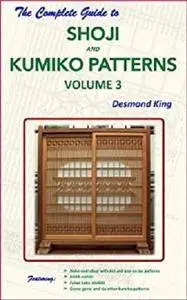 The Complete Guide to Shoji and Kumiko Patterns Volume 3