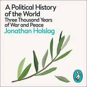 A Political History of the World: Three Thousand Years of War and Peace [Audiobook]