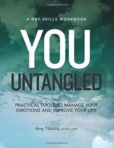 You Untangled: Practical Tools to Manage Your Emotions and Improve Your Life (Dbt Skills)