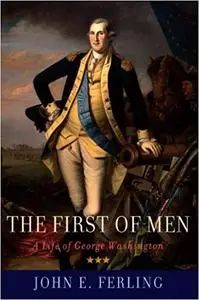 The First of Men: A Life of George Washington