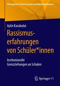 Rassismuserfahrungen von Schüler*innen: Institutionelle Grenzziehungen an Schulen