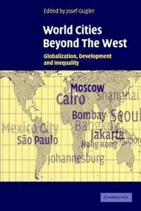 World Cities beyond the West: Globalization, Development and Inequality