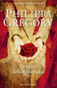 Philippa Gregory - La regina della Rosa Rossa