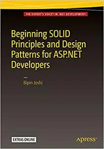 Beginning SOLID Principles and Design Patterns for ASP.NET Developers