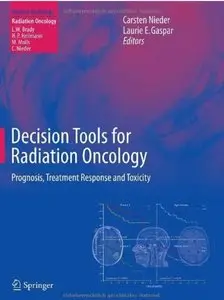 Decision Tools for Radiation Oncology: Prognosis, Treatment Response and Toxicity [Repost]
