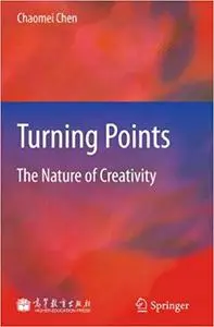 Turning Points: The Nature of Creativity