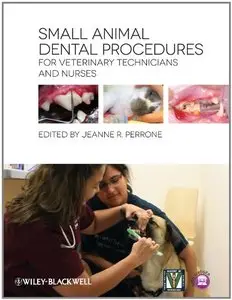 Small Animal Dental Procedures for Veterinary Technicians and Nurses