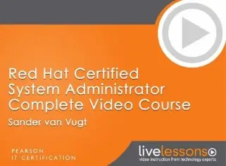 Red Hat Certified System Administrator (RHCSA) Complete Video Course: Red Hat Enterprise Linux 7