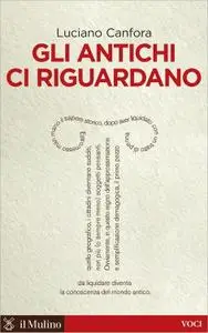 Luciano Canfora - Gli antichi ci riguardano
