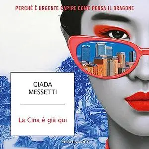 «La Cina è già qui» by Giada Messetti