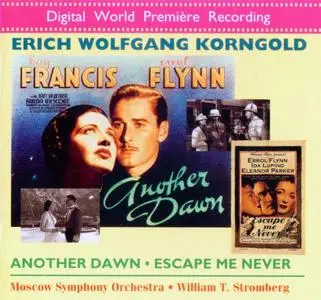 Korngold: Another Dawn & Escape me Never - William T. Stromberg