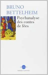 Bruno Bettelheim, "Psychanalyse des contes de fées"