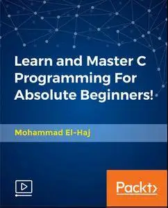 Learn and Master C Programming For Absolute Beginners