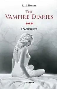 «The Vampire Diaries #3: Raseriet» by L.J. Smith