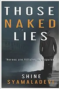 Those Naked Lies: Heroes are Villains in Disguise